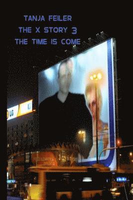 bokomslag The X Story 3: The Time Is Come