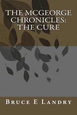 The McGeorge Chronicles - The Cure 1