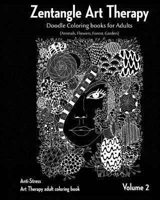 bokomslag Zentangle Art therapy: Zentangle Doodle Coloring books for Adults: Animals, Flowers, Forest, Garden: (Anti-Stress Art Therapy adult coloring