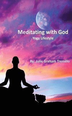 Meditating with God: Yoga Lifestyle 1