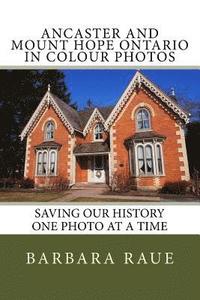 bokomslag Ancaster and Mount Hope Ontario in Colour Photos: Saving Our History One Photo at a Time