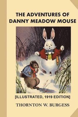 The Adventures of Danny Meadow Mouse [Illustrated, 1919 Edition] 1