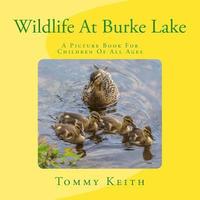 bokomslag Wildlife At Burke Lake: A Picture Book For Children of All Ages