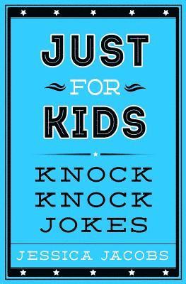 Jessica Jacobs - Just for Kids Knock Knock Jokes, Häftad