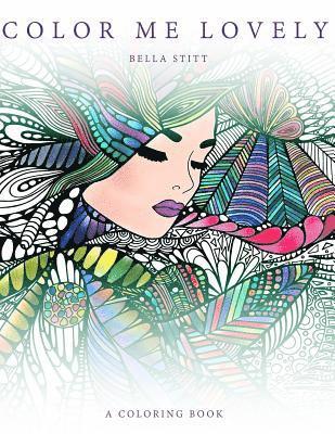 Bella Stitt - Color Me Lovely: Adult and Teen Coloring Book with Empowering Messages, Häftad. Tillgänglighet: Lägg i varukorg
