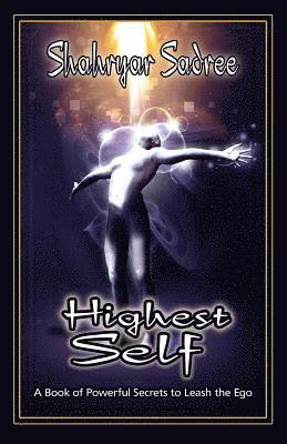 Highest Self: A Book of Powerful Secrets to Leash the Ego 1