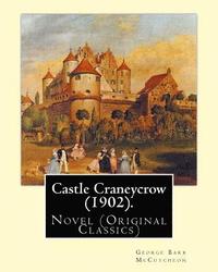 bokomslag Castle Craneycrow (1902). By: George Barr McCutcheon: Novel (Original Classics)
