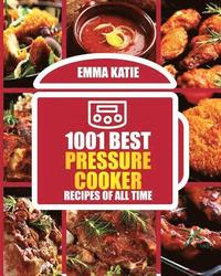 bokomslag 1001 Best Pressure Cooker Recipes of All Time: (Fast and Slow, Slow Cooking, Meals, Chicken, Crock Pot, Instant Pot, Electric Pressure Cooker, Vegan,