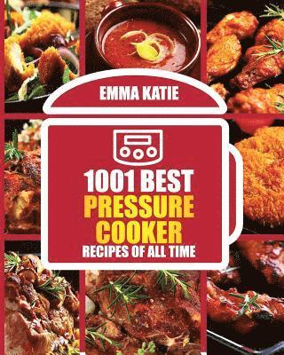 bokomslag 1001 Best Pressure Cooker Recipes of All Time: (Fast and Slow, Slow Cooking, Meals, Chicken, Crock Pot, Instant Pot, Electric Pressure Cooker, Vegan,