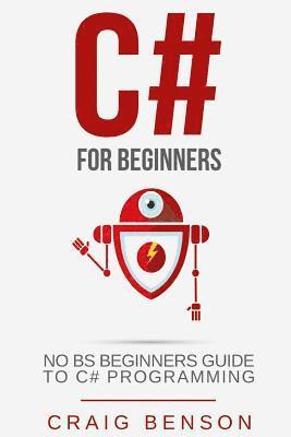 C#: The Most Useful Beginners Guide to C# Programming 1