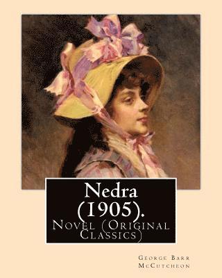 bokomslag Nedra (1905). By: George Barr McCutcheon, illustrated By: Harrison Fisher (July 27, 1875 or 1877 - January 19, 1934) was an American ill