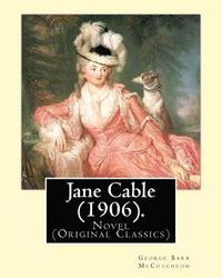 bokomslag Jane Cable (1906).A NOVEL By: George Barr McCutcheon, illustrated By: Harrison Fisher (July 27, 1875 or 1877 - January 19, 1934) was an American ill