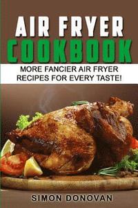 bokomslag Air Fryer Cookbook: More Fancier Air Fryer Recipes For Every Taste!