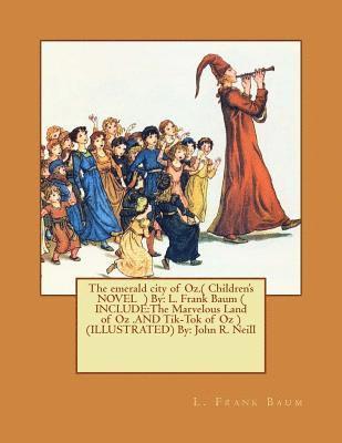 bokomslag The emerald city of Oz.( Children's NOVEL ) By: L. Frank Baum ( INCLUDE: The Marvelous Land of Oz .AND Tik-Tok of Oz ) (ILLUSTRATED) By: John R. Neill