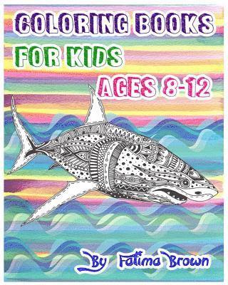 Coloring Books For Kids Ages 8-12: Life Under The Sea (Ocean Kids Coloring Book) 1