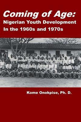 bokomslag Coming of Age: Nigerian Youth Development in the 1960s and 1970s