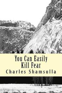 bokomslag You Can Easily Kill Fear: Conquering Fear Factor