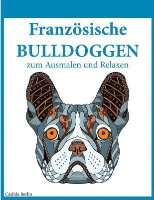 bokomslag Französische Bulldoggen - zum Ausmalen und Relaxen: Malbuch für Erwachsene