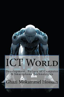 bokomslag ICT World: Development, Failure of Computer & Smartphone Technologies