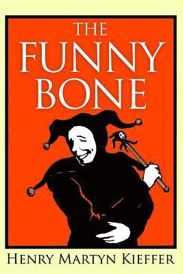 The Funny Bone: Short Stories and Amusing Anecdotes for a Dull Hour 1