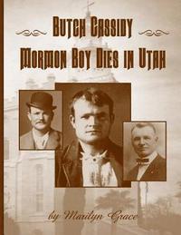 bokomslag Butch Cassidy Mormon Boy Dies in Utah: Butch Cassidy