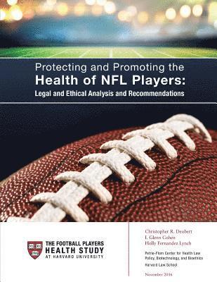 I. Glenn Cohen, Holly Fernandez Lynch - Protecting and Promoting the Health of NFL Players: Legal and Ethical Analysis and Recommendations, Häftad