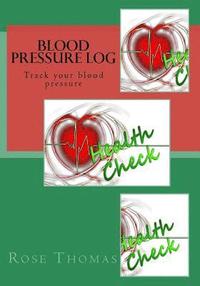 bokomslag Blood Pressure Log: Check your blood pressure