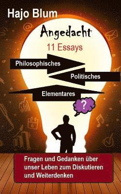 Angedacht - 11 Essays: Philosophisches, Elementares, Politisches 1