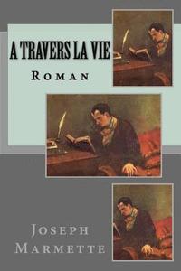 bokomslag A travers la vie: Roman