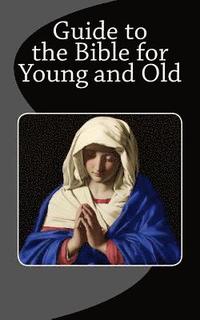 bokomslag Guide to the Bible for Young and Old