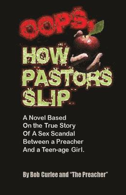 bokomslag Oops, How Pastors Slip: True Story of a Preacher and Teenage Sex Scandal