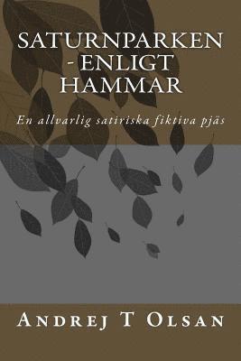 Andrej T. Olsan - Saturnparken - Enligt Hammar: En allvarlig satiriska fiktiva teaterpjäs, Häftad