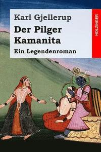 bokomslag Der Pilger Kamanita: Ein Legendenroman