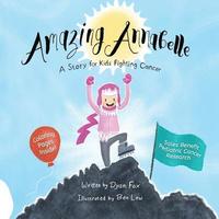 bokomslag Amazing Annabelle: A Story for Kids Fighting Cancer