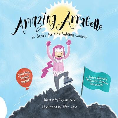 Amazing Annabelle: A Story for Kids Fighting Cancer 1