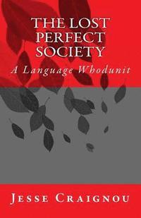 bokomslag The Lost Perfect Society: A Language Whodunit