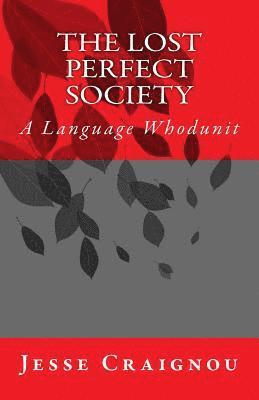 The Lost Perfect Society: A Language Whodunit 1