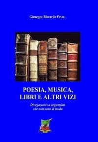 bokomslag Poesia, musica, libri ed altri vizi