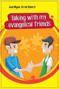 bokomslag Talking with my evangelical friends