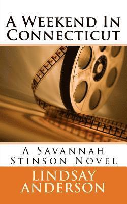 A Weekend In Connecticut: A Savannah Stinson Novel 1