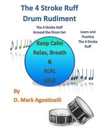 bokomslag The 4 Stroke Ruff Drum Rudiment: The 4 Stroke Ruff Around the Drum Set