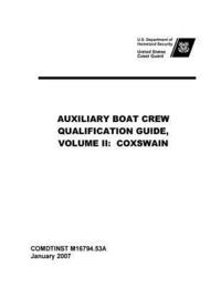 bokomslag United States Coast Guard AUXILIARY BOAT CREW QUALIFICATION GUIDE, VOLUME II: Coxswain Comdtinst M16794.53a