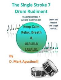 bokomslag The Single Stroke 7 Drum Rudiment: The Single Stroke 7 Around the Drum Set