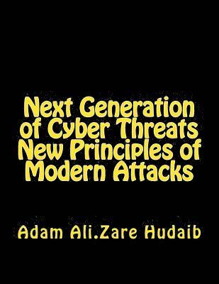 Next Generation of Cyber Threats a New Principles in Modern Attacks: The New Principles of Modern Attacks for Pen Testing 1