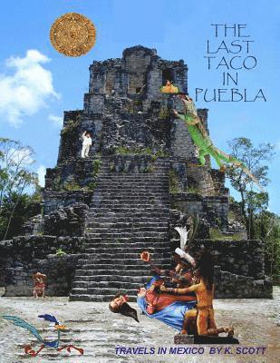 Kevin Scott - The Last Taco In Puebla, Häftad