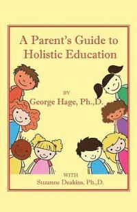 bokomslag A Parents Guide to Holistic Education