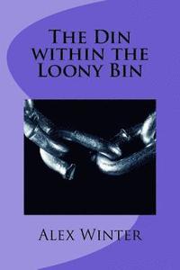 bokomslag The Din within the Loony Bin