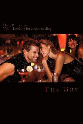 Tha Guy - Dirty Bar Secrets: Vol. 1 Looking for a spot to sling, Häftad