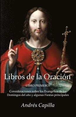 bokomslag Libro primero de la Oración: Consideraciones sobre los Evangelios de los Domingos del año y algunas Fiestas principales