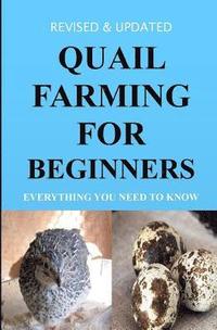 bokomslag Quail Farming For Beginners: Everything You Need To Know (Revised And Updated)